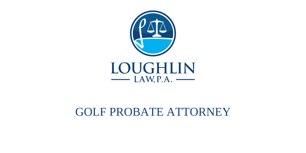 Golf PROBATE ATTORNEY
