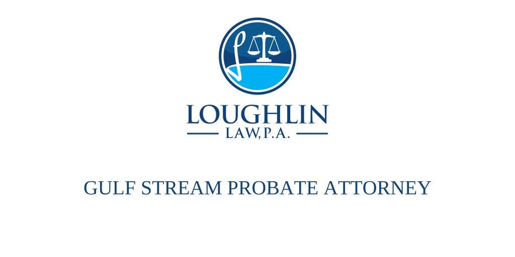Gulf Stream PROBATE ATTORNEY