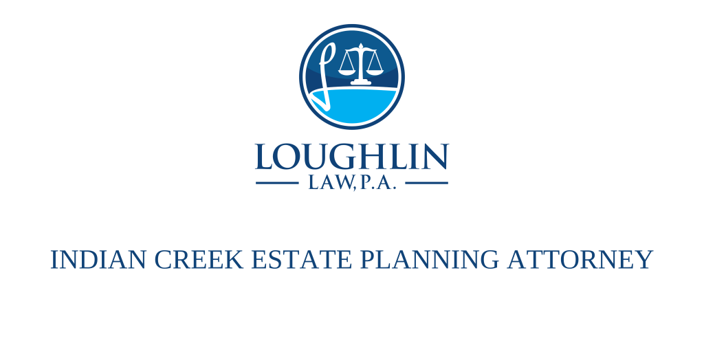 Indian Creek Estate PLANNING ATTORNEY