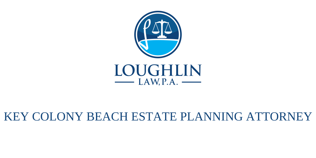 Key Colony Beach Estate PLANNING ATTORNEY