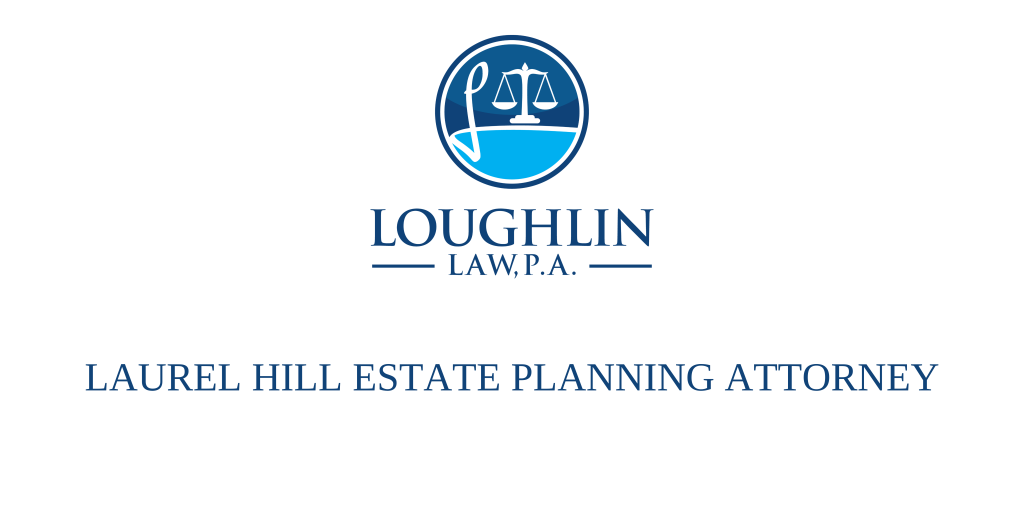 Laurel Hill Estate PLANNING ATTORNEY