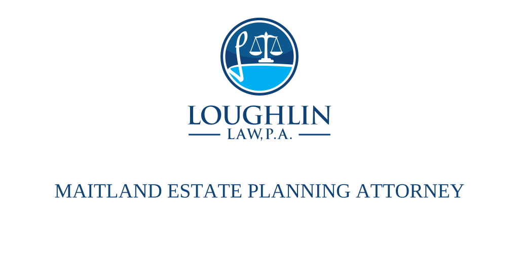 Maitland Estate PLANNING ATTORNEY