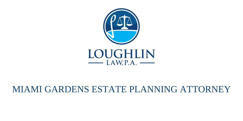 Miami Gardens Estate PLANNING ATTORNEY