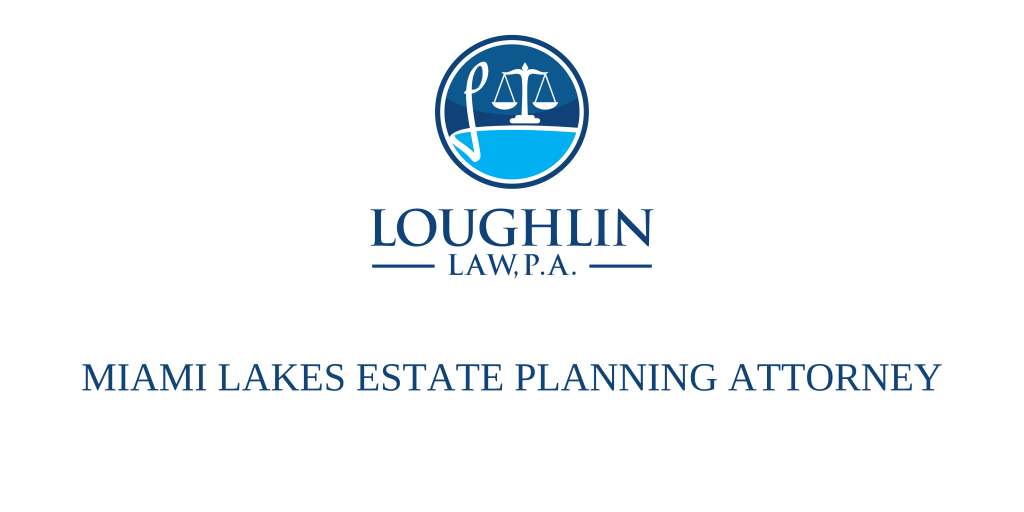 Miami Lakes Estate PLANNING ATTORNEY
