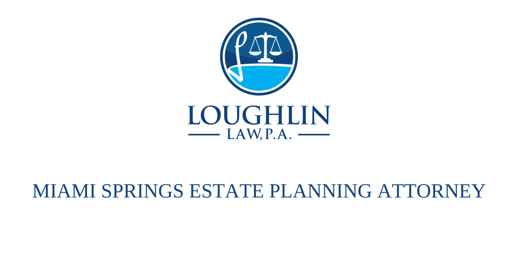 Miami Springs Estate PLANNING ATTORNEY