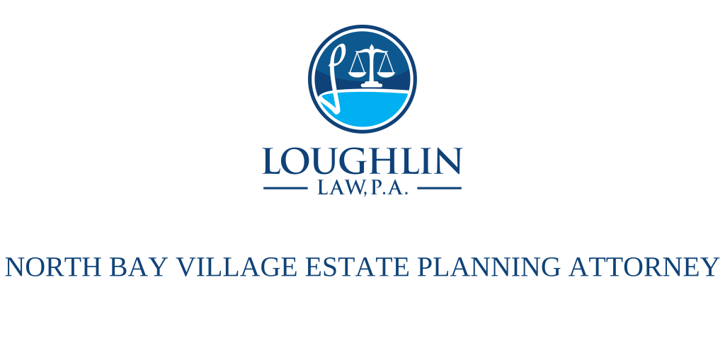 North Bay Village Estate PLANNING ATTORNEY