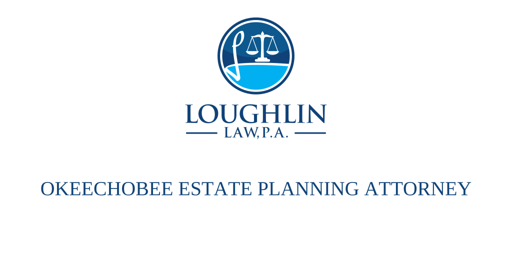 Okeechobee Estate PLANNING ATTORNEY