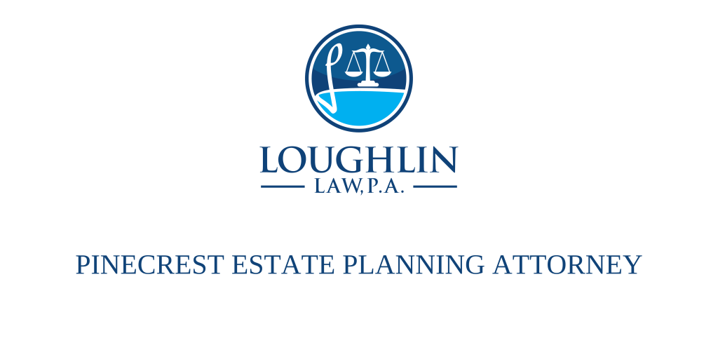 Pinecrest Estate PLANNING ATTORNEY