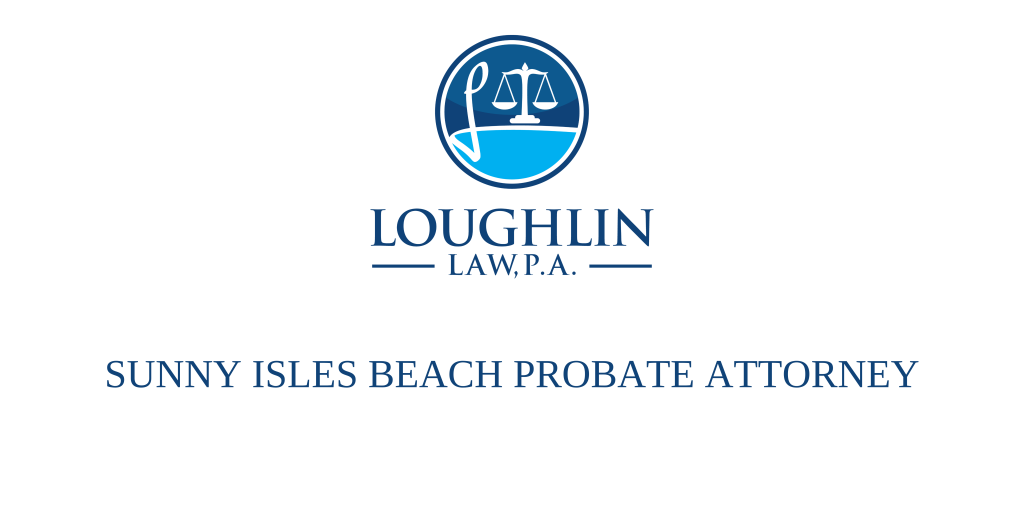 Sunny Isles Beach PROBATE ATTORNEY