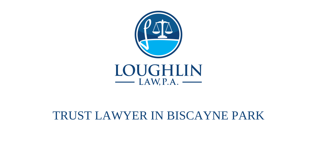 TRUST LAWYER IN Biscayne Park