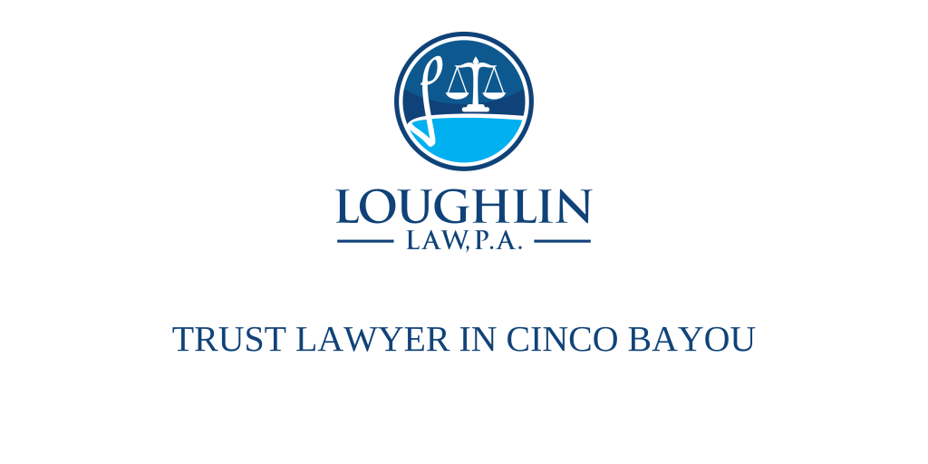 TRUST LAWYER IN Cinco Bayou