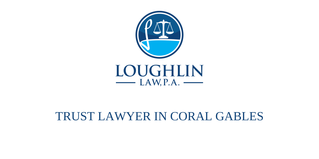 TRUST LAWYER IN Coral Gables