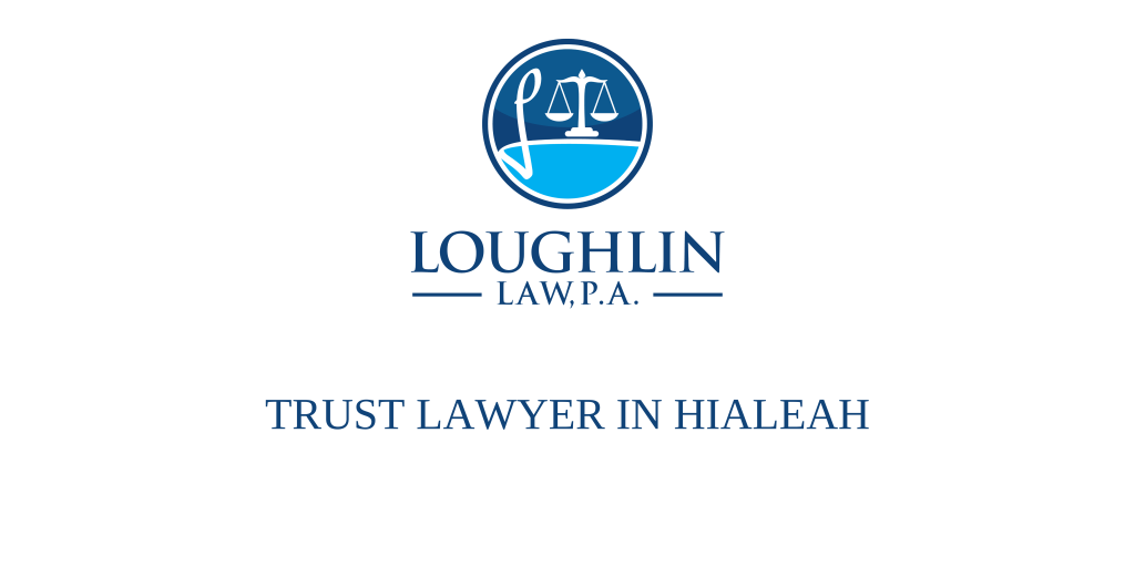 TRUST LAWYER IN Hialeah