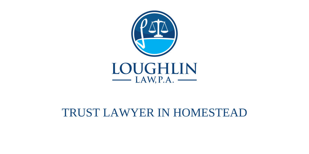 TRUST LAWYER IN Homestead