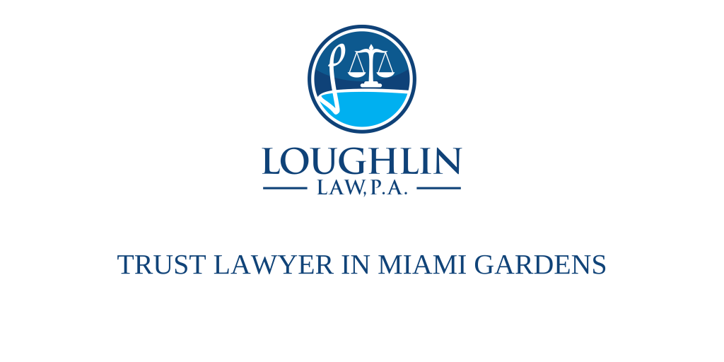 TRUST LAWYER IN Miami Gardens