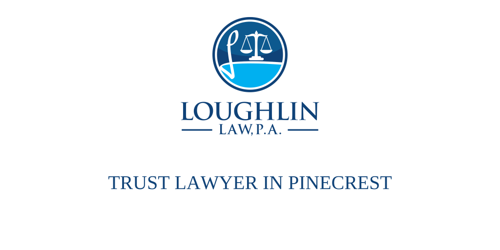 TRUST LAWYER IN Pinecrest