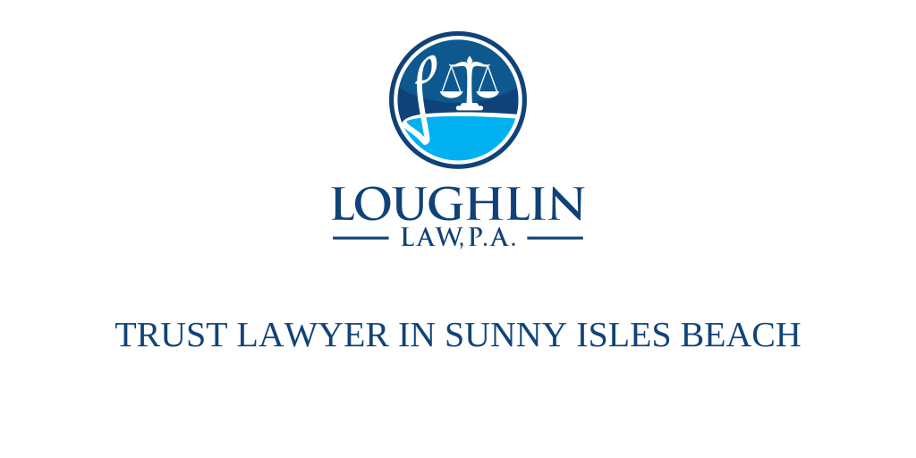 TRUST LAWYER IN Sunny Isles Beach