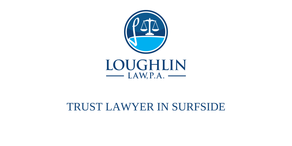 TRUST LAWYER IN Surfside