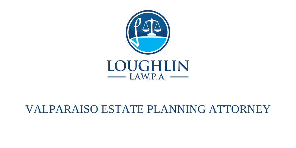 Valparaiso Estate PLANNING ATTORNEY