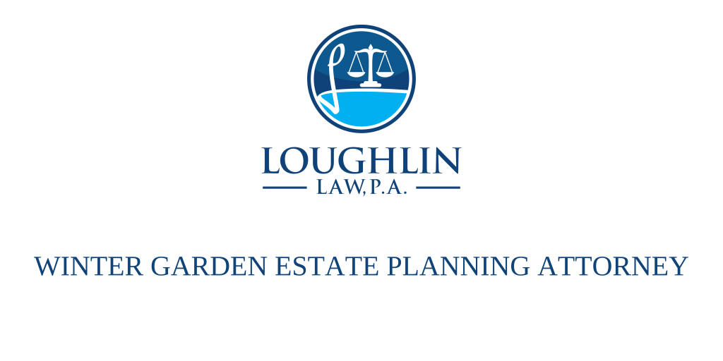 Winter Garden Estate PLANNING ATTORNEY