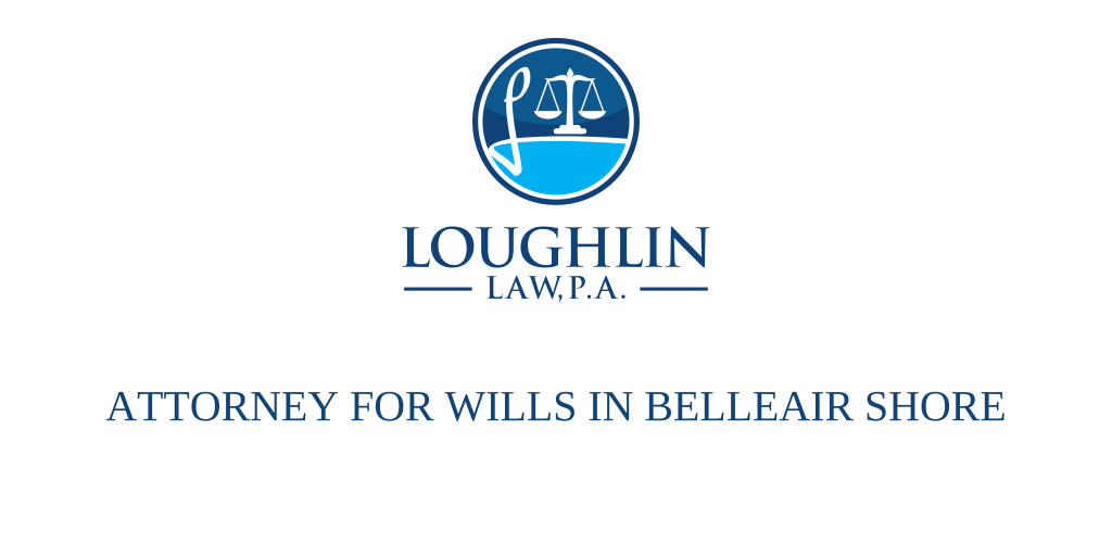 ATTORNEY FOR WILLS IN Belleair Shore