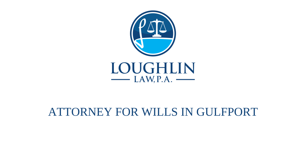 ATTORNEY FOR WILLS IN Gulfport