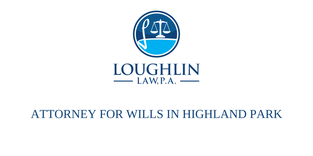 ATTORNEY FOR WILLS IN Highland Park