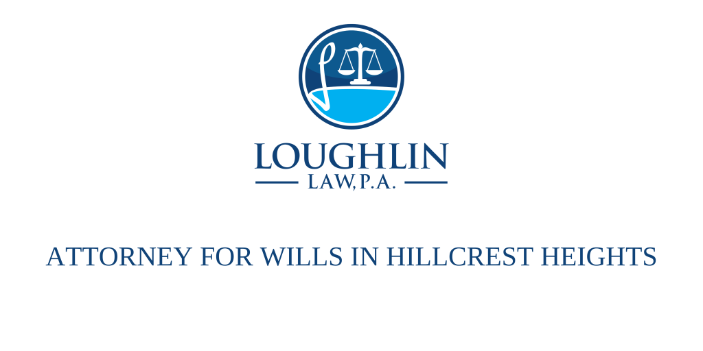 ATTORNEY FOR WILLS IN Hillcrest Heights