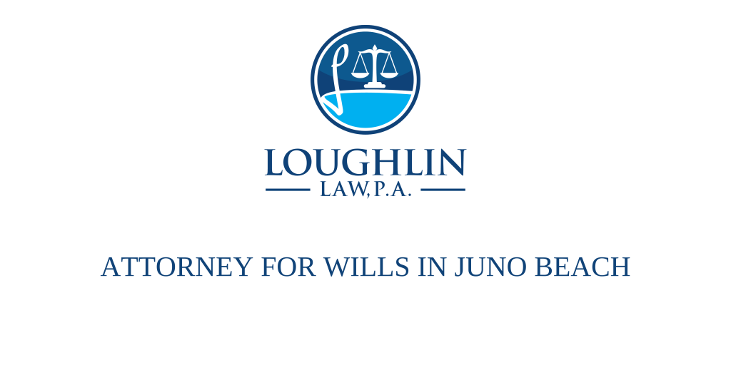 ATTORNEY FOR WILLS IN Juno Beach
