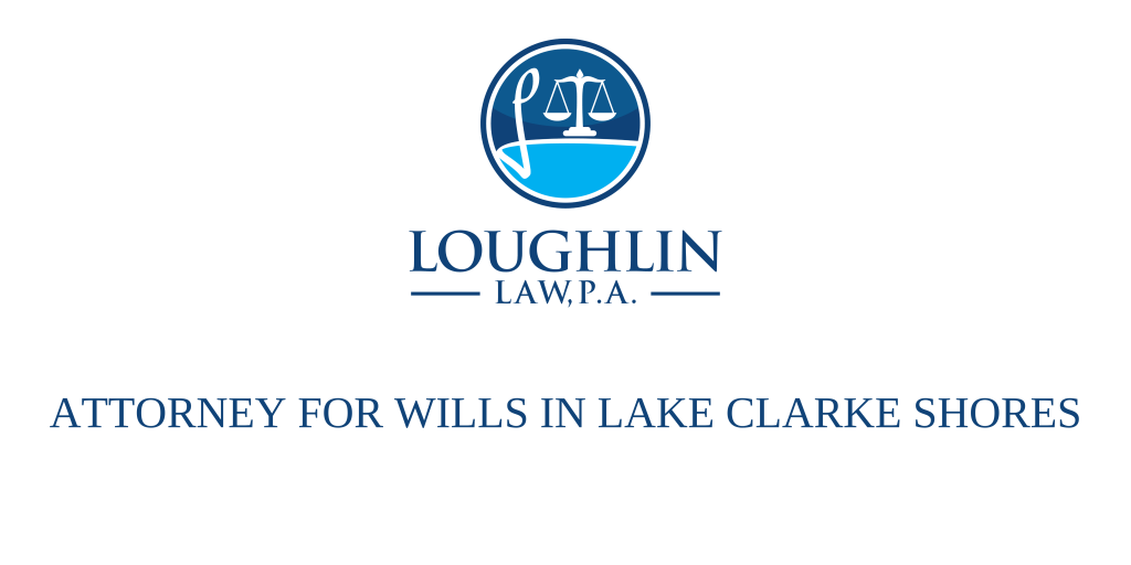 ATTORNEY FOR WILLS IN Lake Clarke Shores