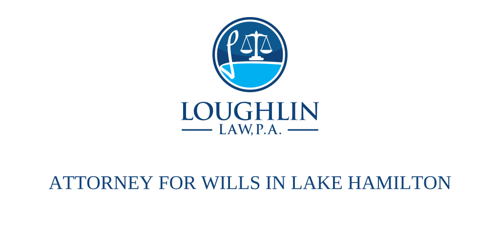 ATTORNEY FOR WILLS IN Lake Hamilton