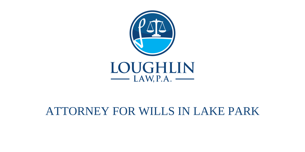 ATTORNEY FOR WILLS IN Lake Park