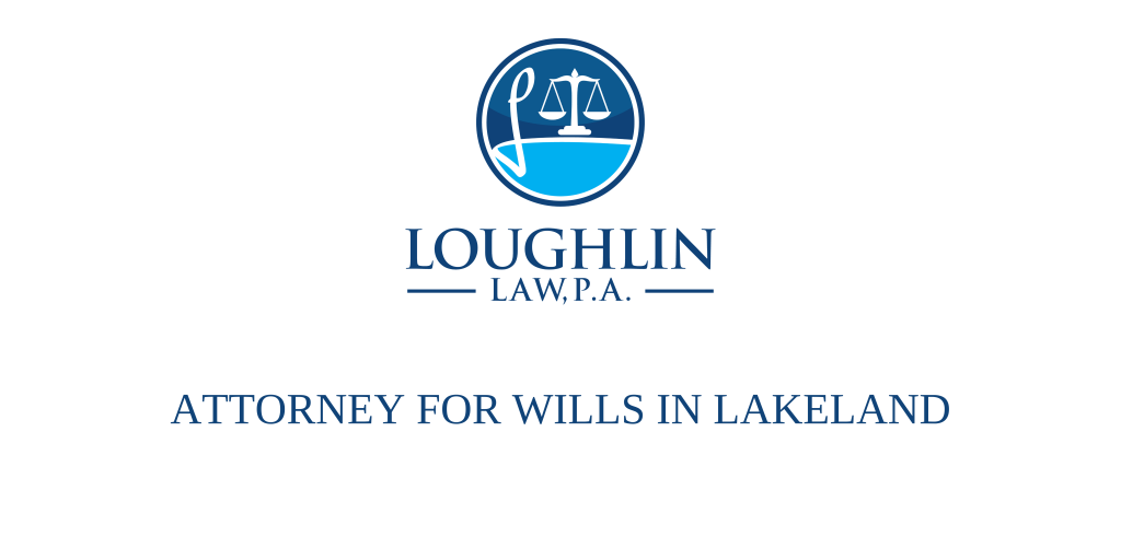 ATTORNEY FOR WILLS IN Lakeland