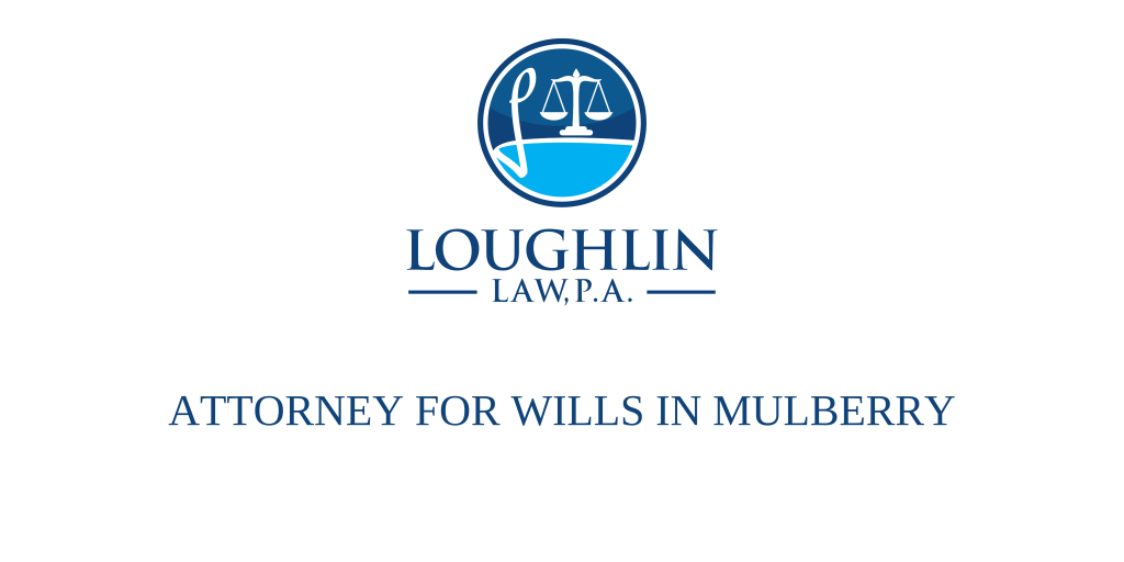 ATTORNEY FOR WILLS IN Mulberry