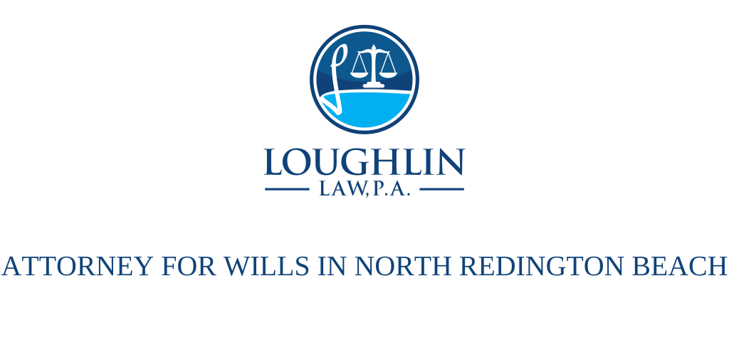 ATTORNEY FOR WILLS IN North Redington Beach