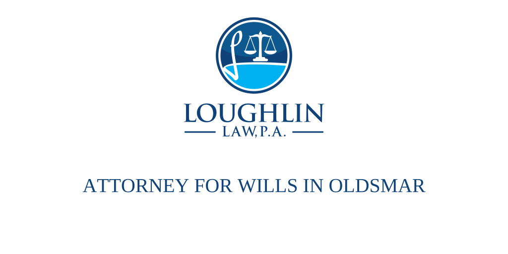 ATTORNEY FOR WILLS IN Oldsmar