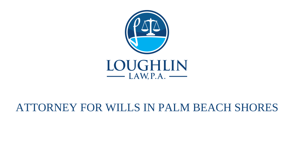 ATTORNEY FOR WILLS IN Palm Beach Shores