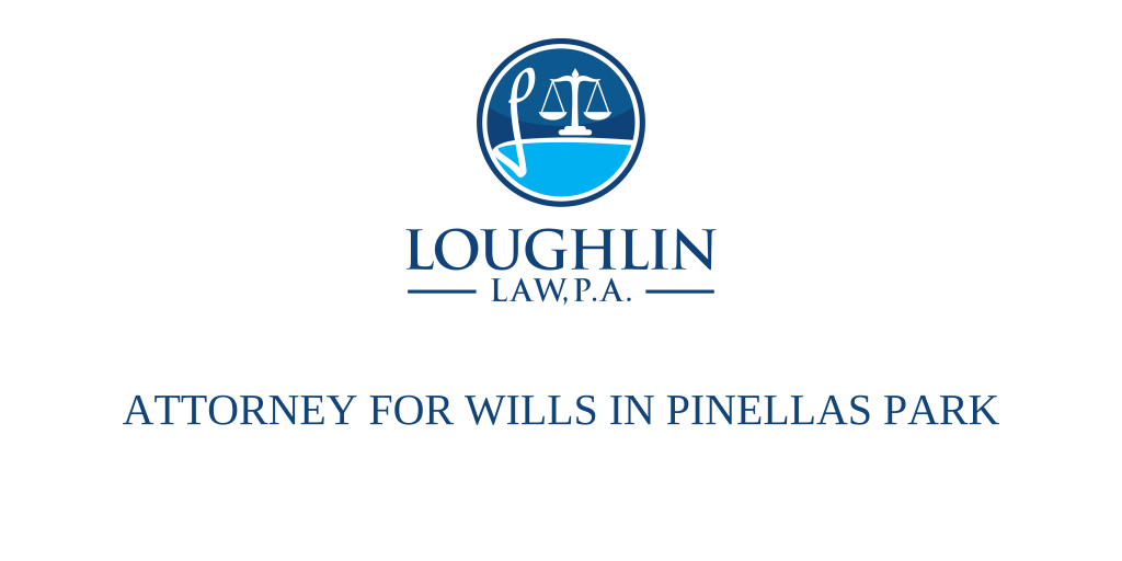 ATTORNEY FOR WILLS IN Pinellas Park