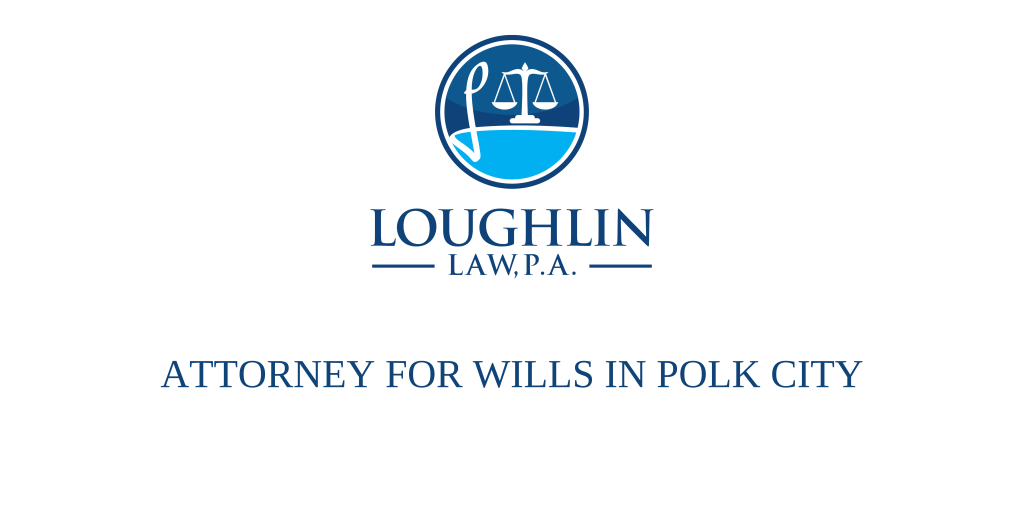 ATTORNEY FOR WILLS IN Polk City