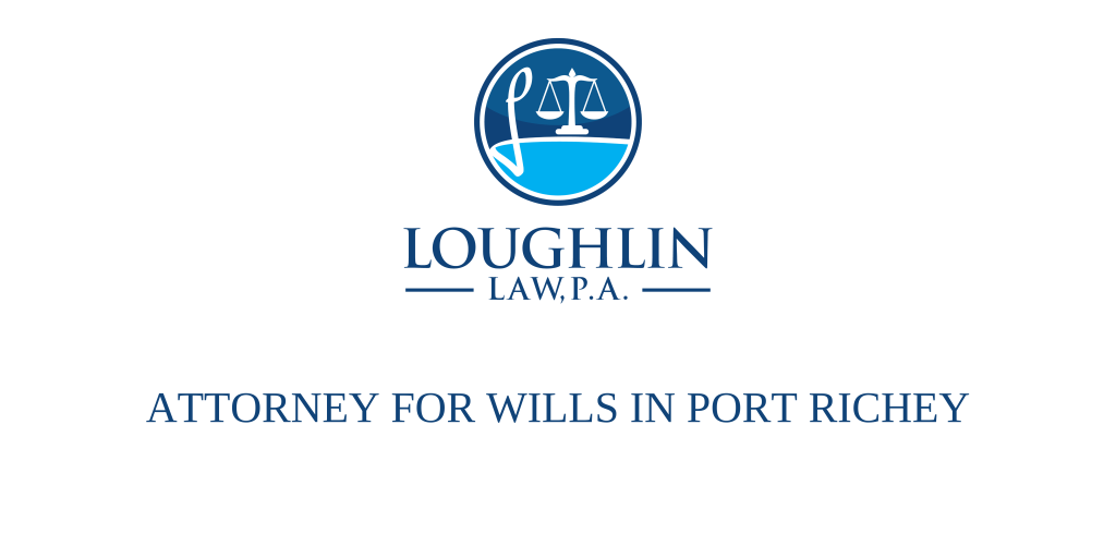 ATTORNEY FOR WILLS IN Port Richey