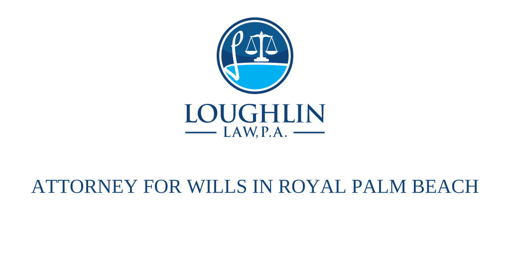 ATTORNEY FOR WILLS IN Royal Palm Beach