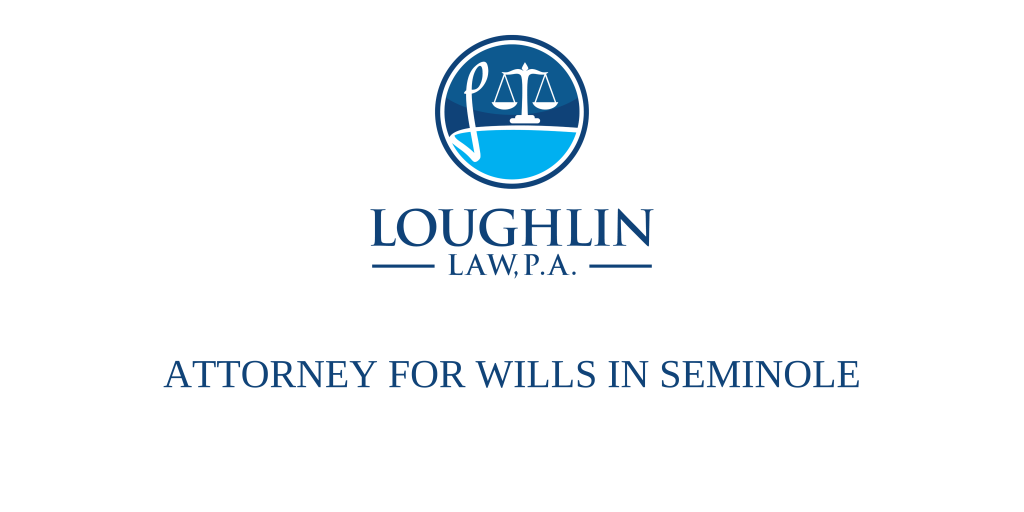 ATTORNEY FOR WILLS IN Seminole