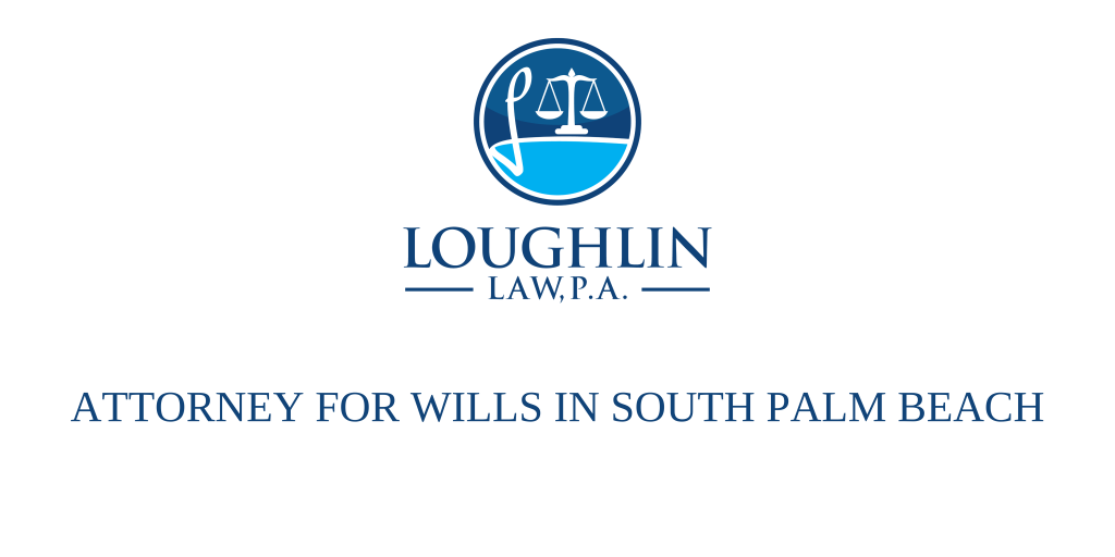 ATTORNEY FOR WILLS IN South Palm Beach