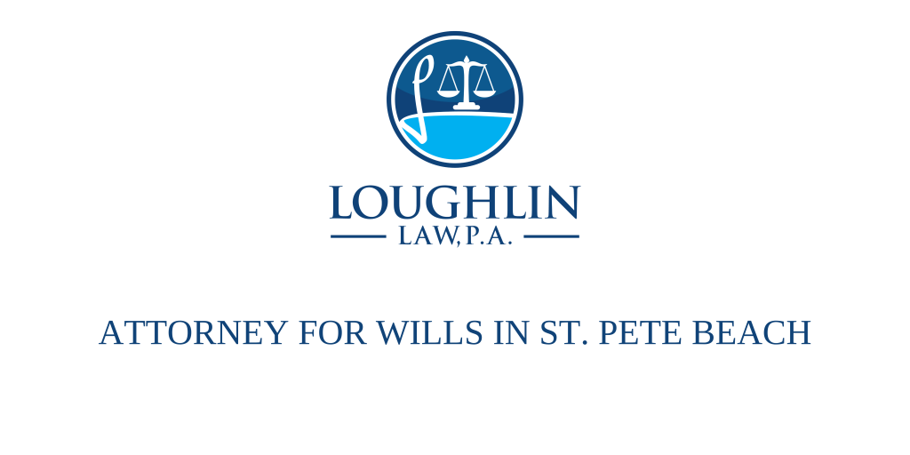 ATTORNEY FOR WILLS IN St. Pete Beach