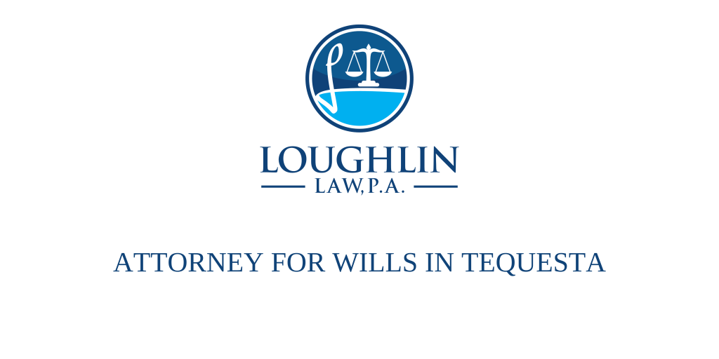 ATTORNEY FOR WILLS IN Tequesta