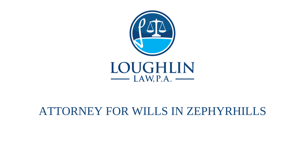 ATTORNEY FOR WILLS IN Zephyrhills