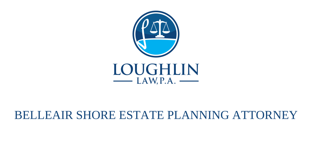Belleair Shore Estate PLANNING ATTORNEY