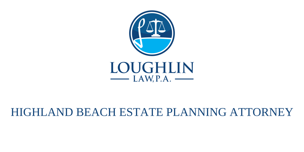 Highland Beach Estate PLANNING ATTORNEY