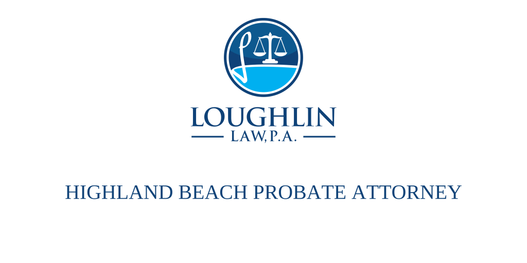 Highland Beach PROBATE ATTORNEY
