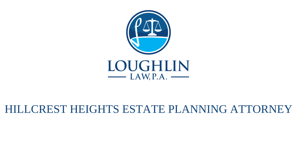 Hillcrest Heights Estate PLANNING ATTORNEY